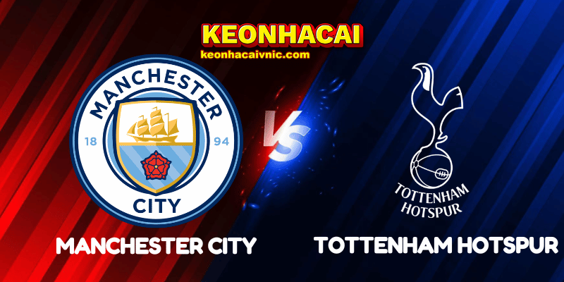 Soi Kèo Nhà Cái Manchester City vs Tottenham Hotspur Ngày 23/08/2025 - Premier League (England) 2 Manchester City vs Tottenham Hotspur