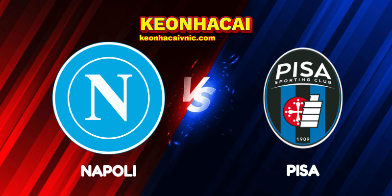 Soi Kèo Nhà Cái Napoli vs Pisa Ngày 23/09/2025 - Serie A 2 Napoli vs Pisa
