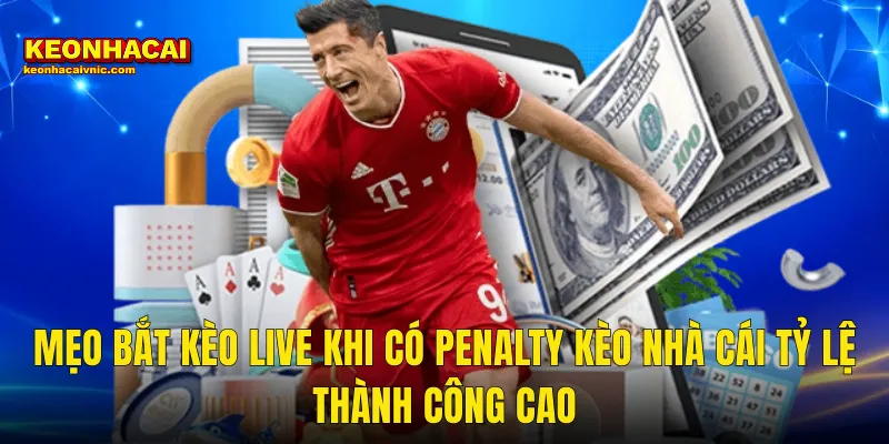 Mẹo Bắt Kèo Live Khi Có Penalty Chuẩn Xác Và Sinh Lời Tại Kèo Nhà Cái 3 Mẹo Bắt Kèo Live Khi Có Penalty Kèo Nhà Cái Tỷ Lệ Thành Công Cao