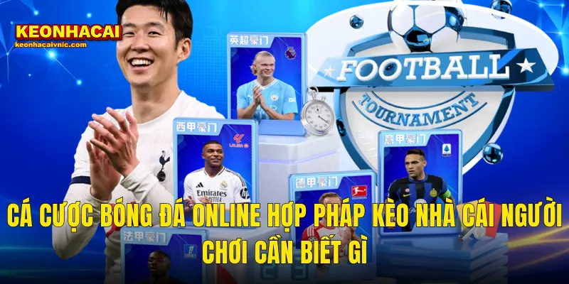 Cá Cược Bóng Đá Online Hợp Pháp Kèo Nhà Cái Người Chơi Cần Biết Gì