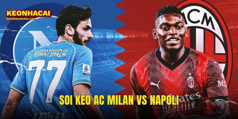 Soi Kèo AC Milan vs Napoli