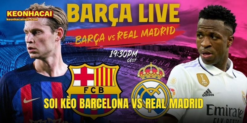 Soi Kèo Barcelona vs Real Madrid