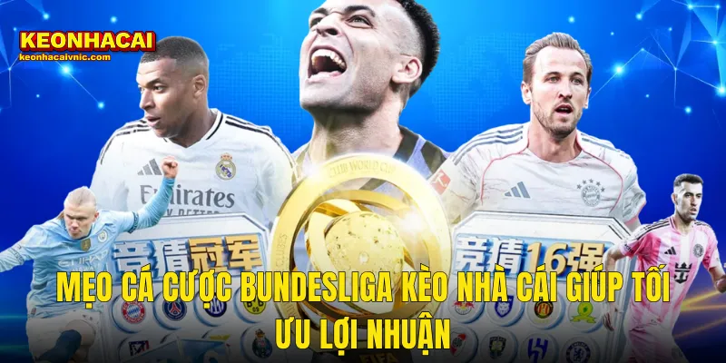 Mẹo Cá Cược Bundesliga Kèo Nhà Cái Giúp Tối Ưu Lợi Nhuận