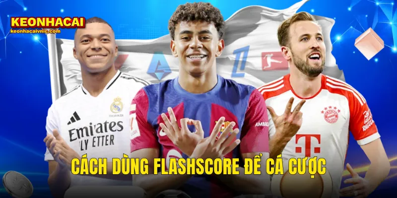 cách dùng flashscore để cá cược